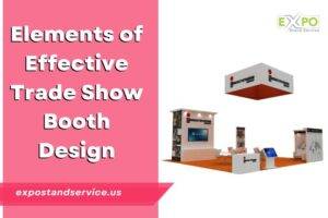 Elements of Effective Trade Show Booth Design - Expo Stand Services