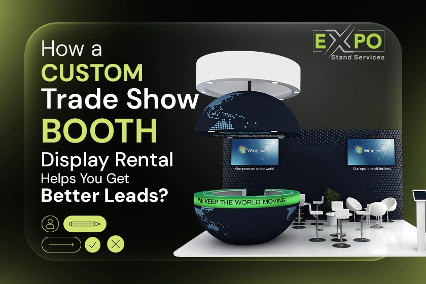 How a Custom Trade Show Booth Display Rental Helps You Get Better Leads (1)