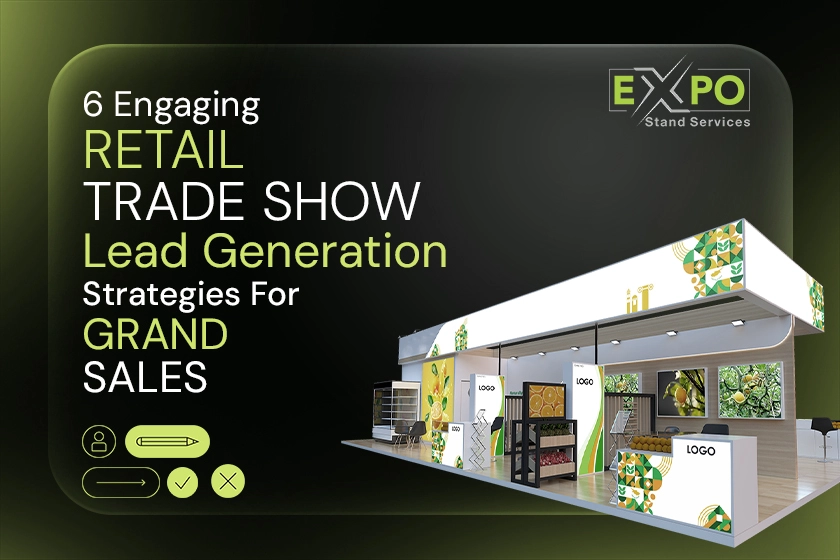 6 Engaging Retail Trade Show Lead Generation Strategies For Grand Sales