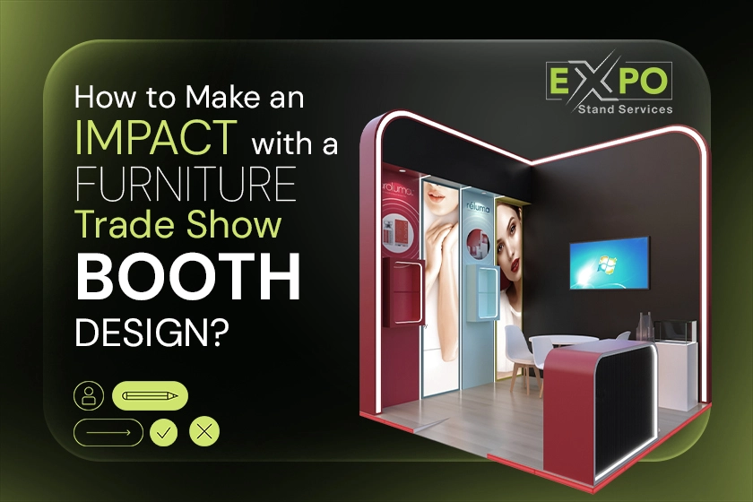 How to Make an Impact With a Furniture Trade Show Booth Design