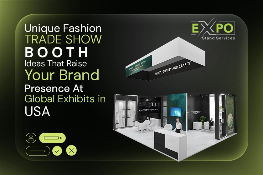 Unique Fashion Trade Show Booth Ideas That Raise Your Brand Presence At Global Exhibits in USA