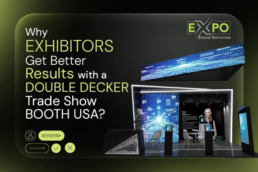 Why Exhibitors Get Better Results with a Double Decker Trade Show Booth USA