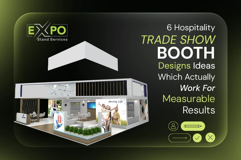 6 Hospitality Trade Show Booth Design Ideas Which Actually Work For Measurable Results